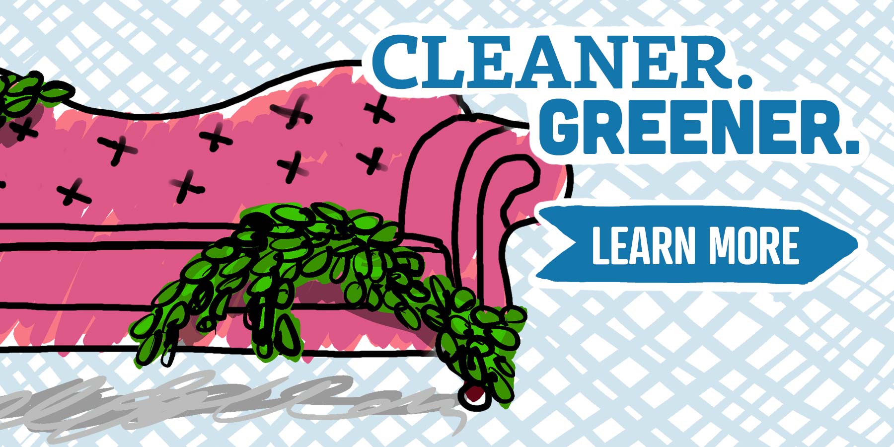 Cleaner and greener. Learn how our sofas are safer.