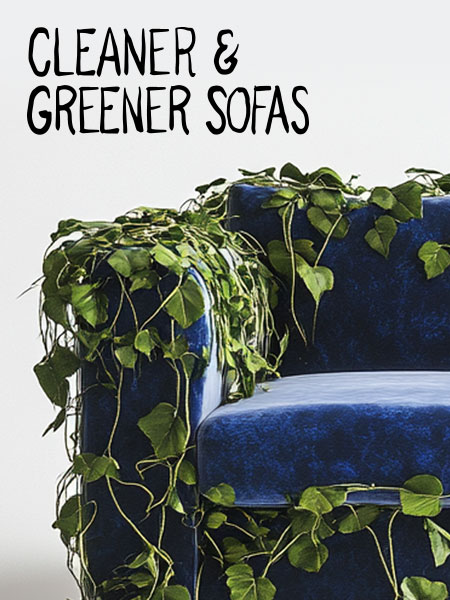 Our sofas are cleaner and greener